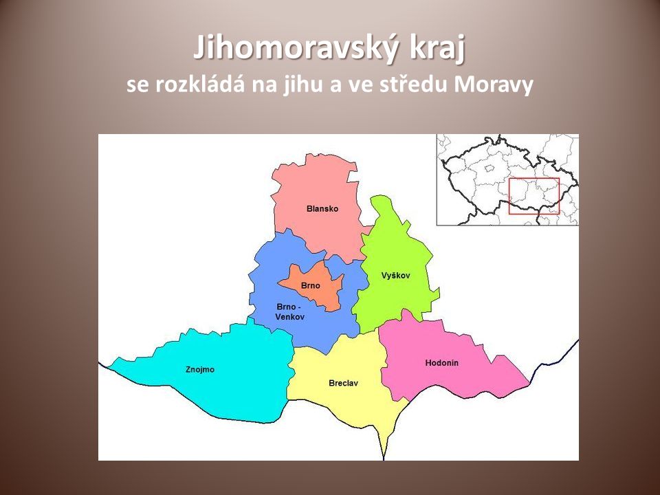 Jihomoravský kraj se rozkládá na jihu a ve středu Moravy