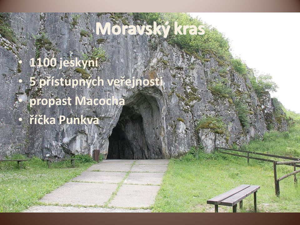 Moravský kras 1100 jeskyní 5 přístupných veřejnosti propast Macocha