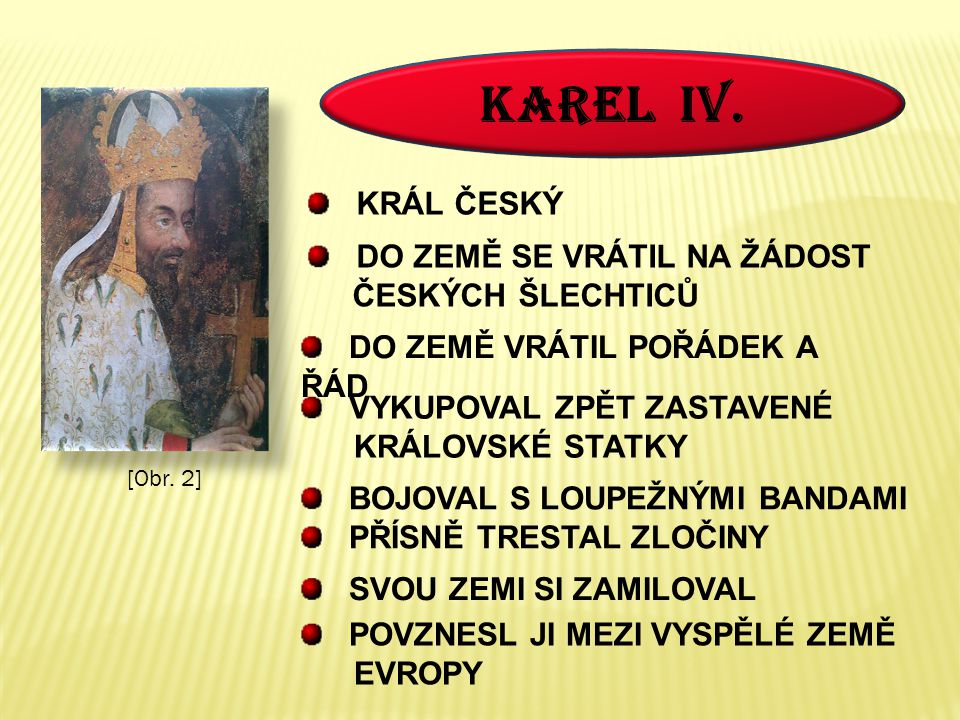 KAREL IV. KRÁL ČESKÝ DO ZEMĚ SE VRÁTIL NA ŽÁDOST ČESKÝCH ŠLECHTICŮ