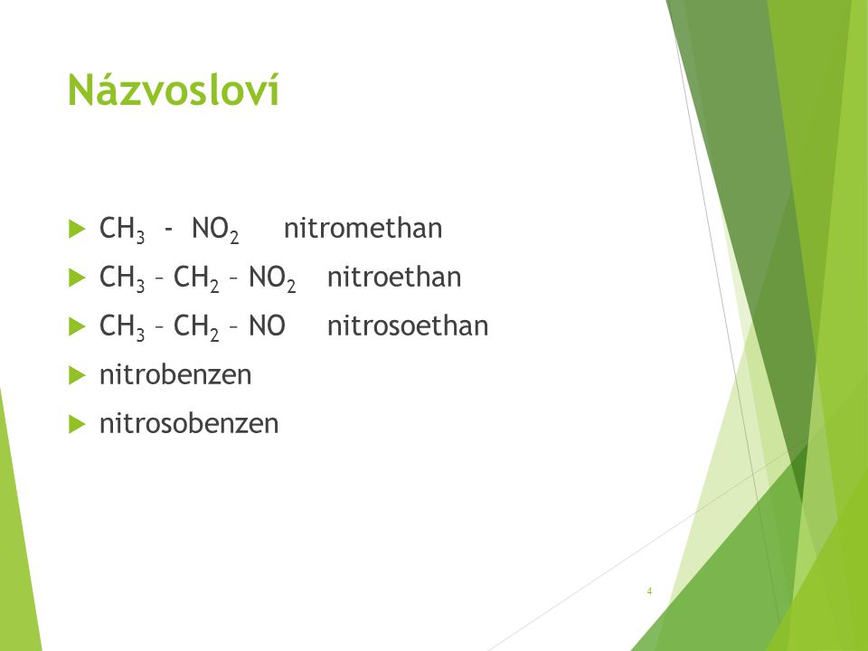Názvosloví CH3 - NO2 nitromethan CH3 – CH2 – NO2 nitroethan