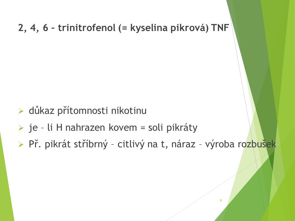 2, 4, 6 – trinitrofenol (= kyselina pikrová) TNF