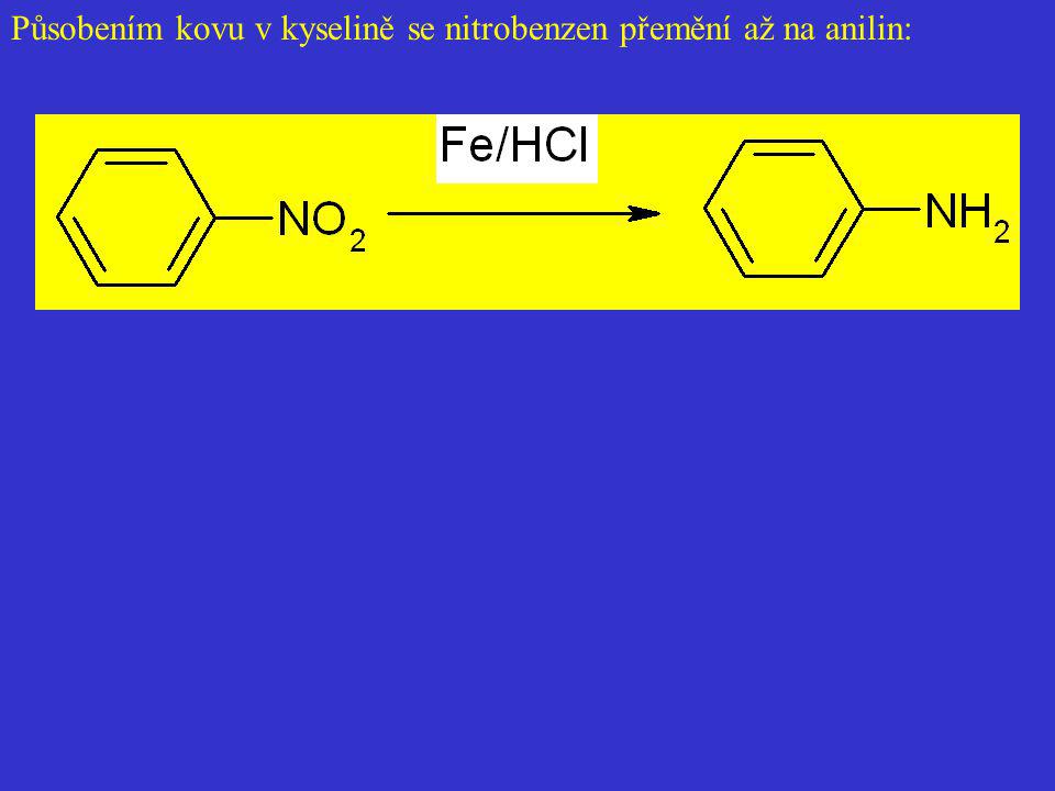 Působením kovu v kyselině se nitrobenzen přemění až na anilin: