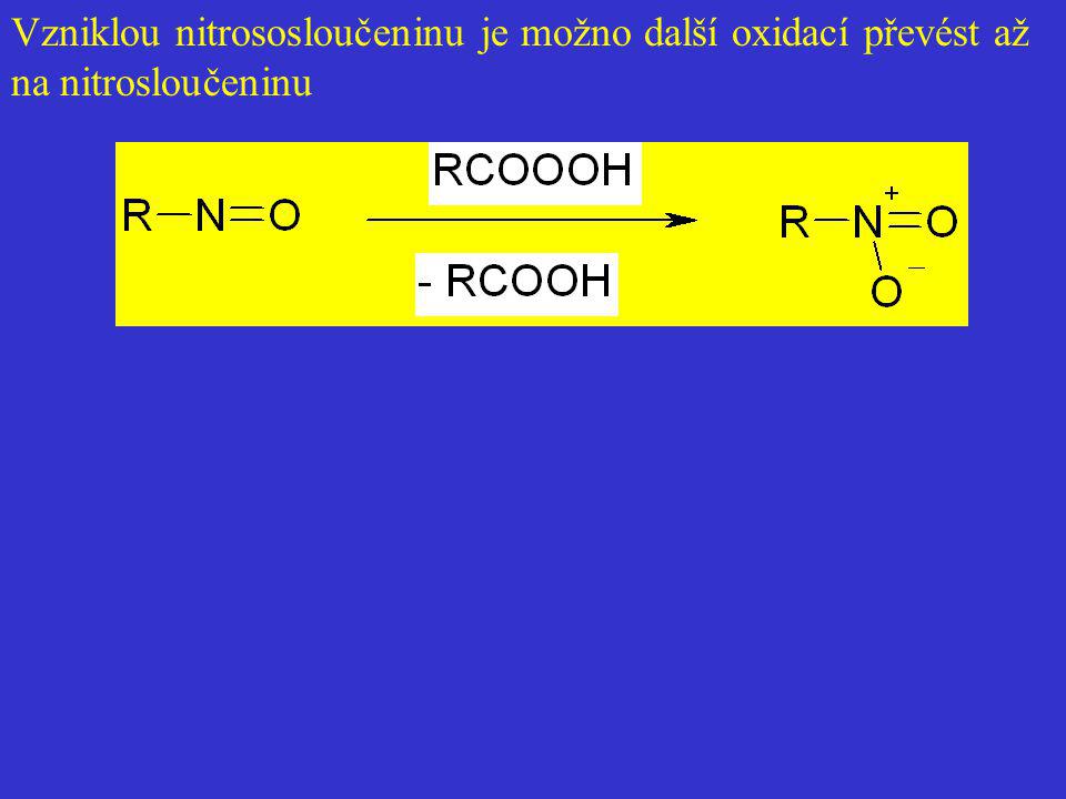Vzniklou nitrososloučeninu je možno další oxidací převést až na nitrosloučeninu