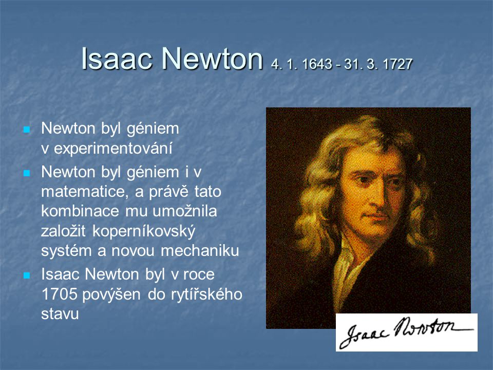 Isaac Newton Newton byl géniem v experimentování.