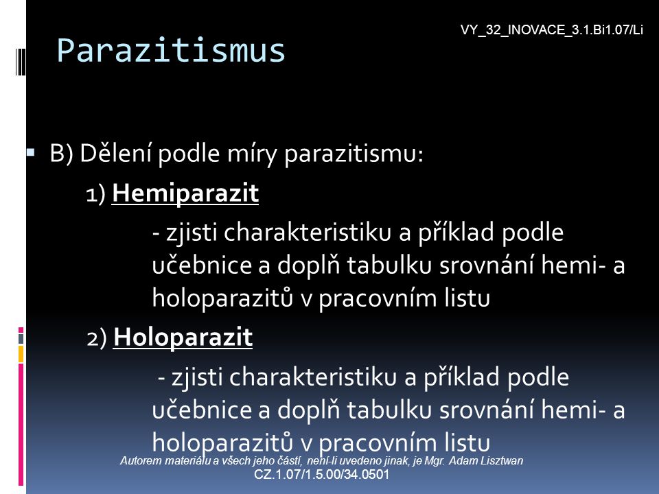 Parazitismus B) Dělení podle míry parazitismu: 1) Hemiparazit