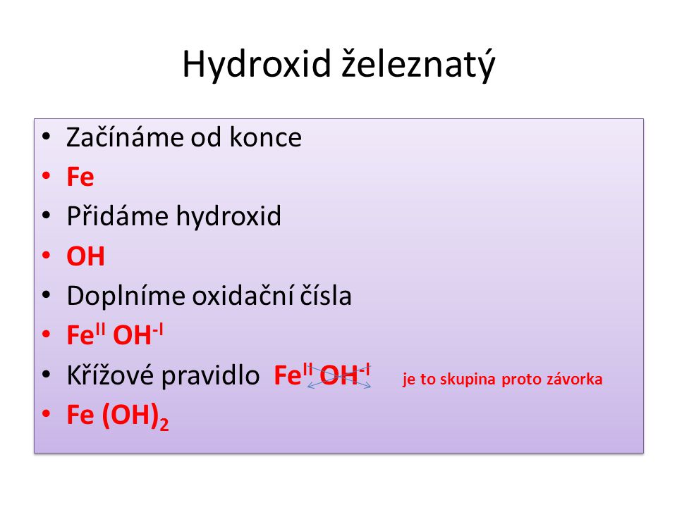 Hydroxid železnatý Začínáme od konce Fe Přidáme hydroxid OH