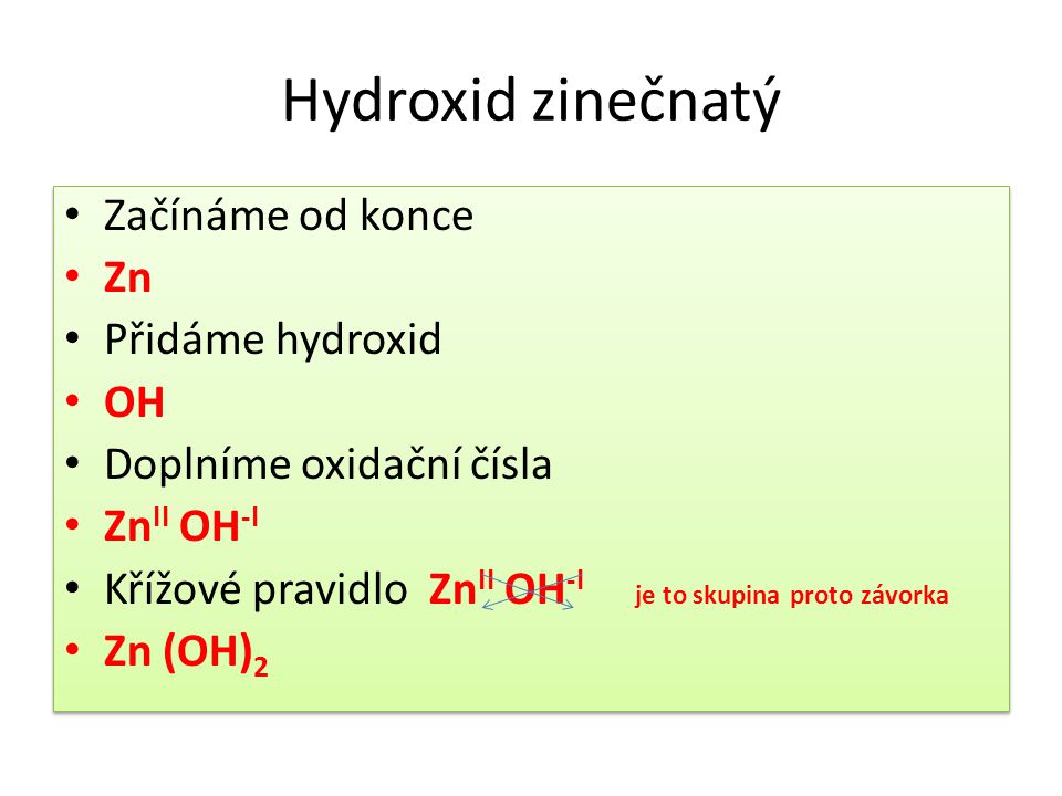Hydroxid zinečnatý Začínáme od konce Zn Přidáme hydroxid OH