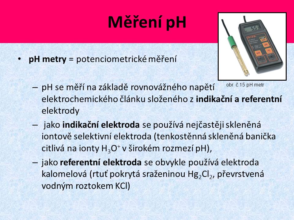 Měření pH pH metry = potenciometrické měření