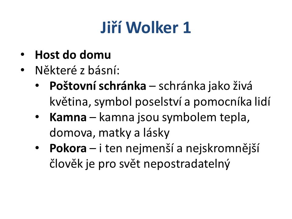Jiří Wolker 1 Host do domu Některé z básní: