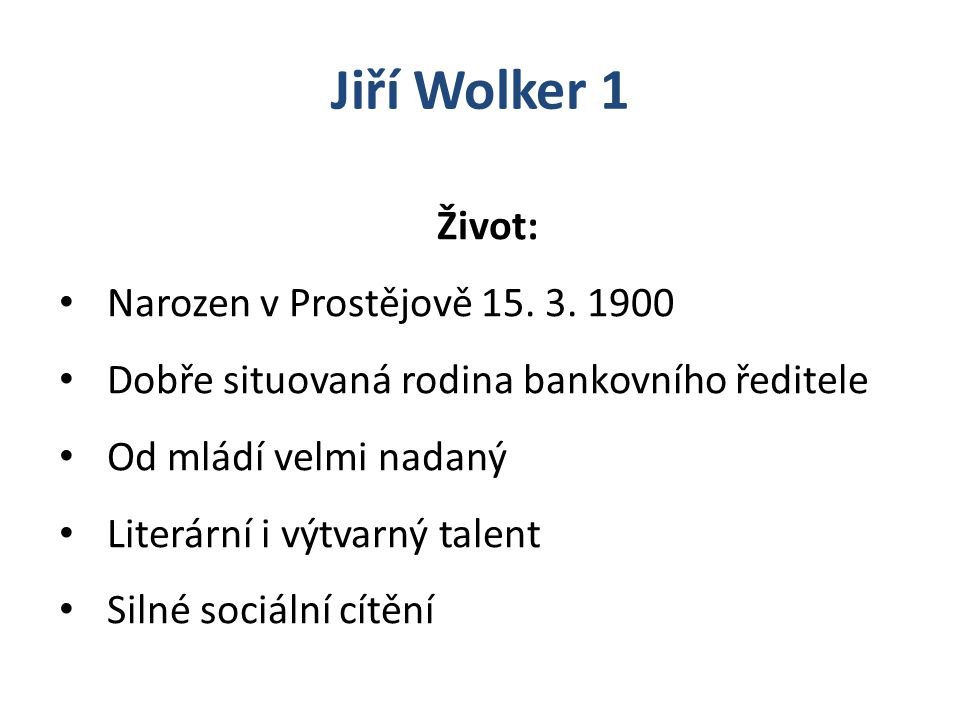 Jiří Wolker 1 Život: Narozen v Prostějově