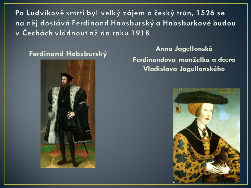Ferdinandova manželka a dcera Vladislava Jagellonského