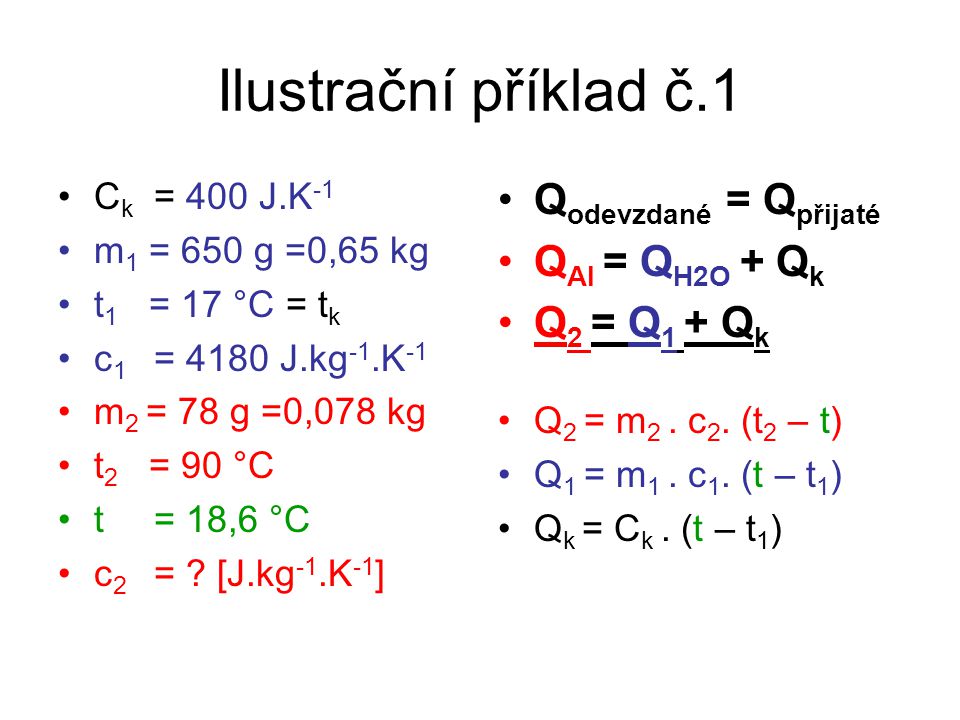 Ilustrační příklad č.1 Qodevzdané = Qpřijaté QAl = QH2O + Qk