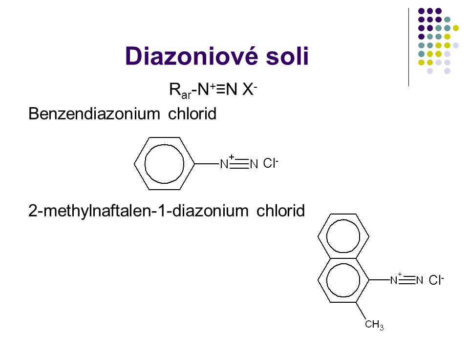 Diazoniové soli Rar-N+≡N X- Benzendiazonium chlorid Cl-