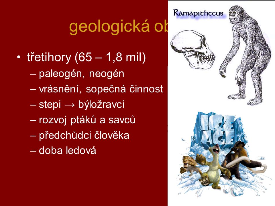 geologická období třetihory (65 – 1,8 mil) paleogén, neogén