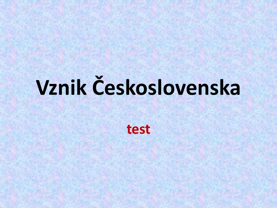 Vznik Československa test