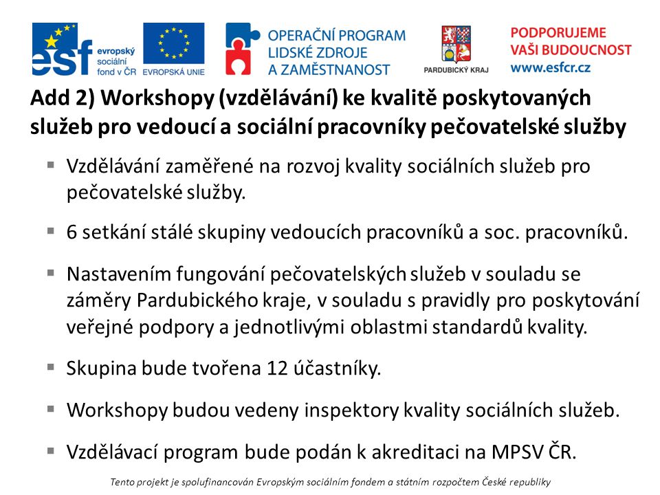 Add 2) Workshopy (vzdělávání) ke kvalitě poskytovaných služeb pro vedoucí a sociální pracovníky pečovatelské služby