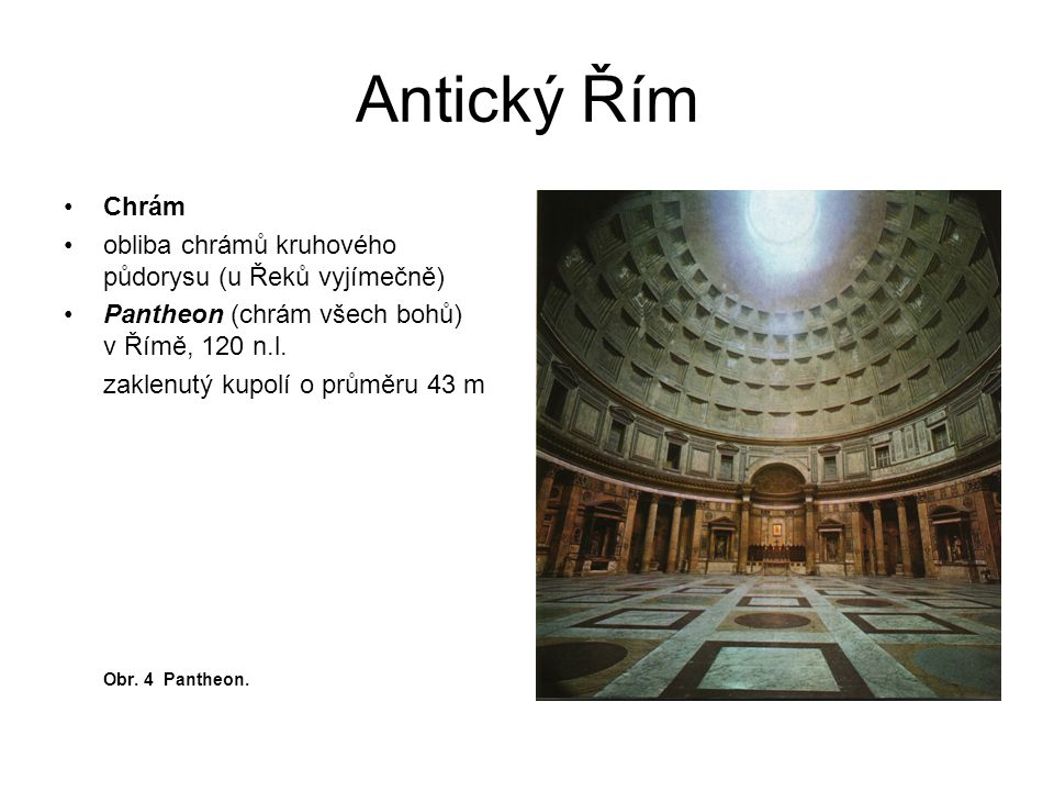 Antický Řím Chrám obliba chrámů kruhového půdorysu (u Řeků vyjímečně)