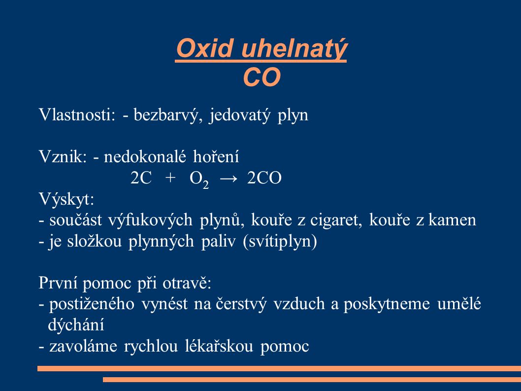 Oxid uhelnatý CO Vlastnosti: - bezbarvý, jedovatý plyn