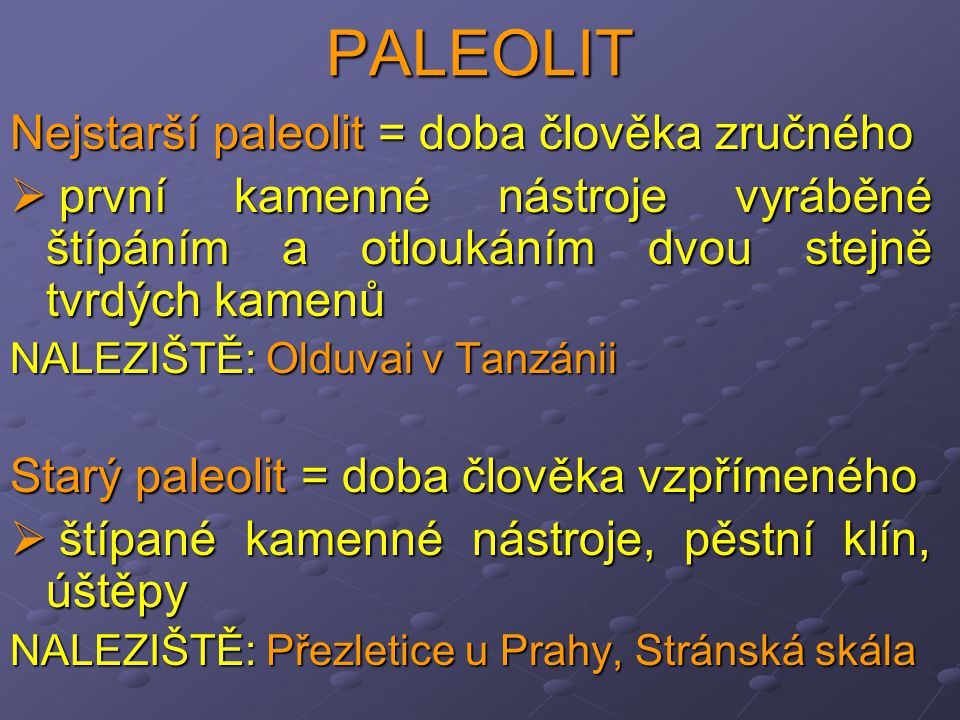 PALEOLIT Nejstarší paleolit = doba člověka zručného