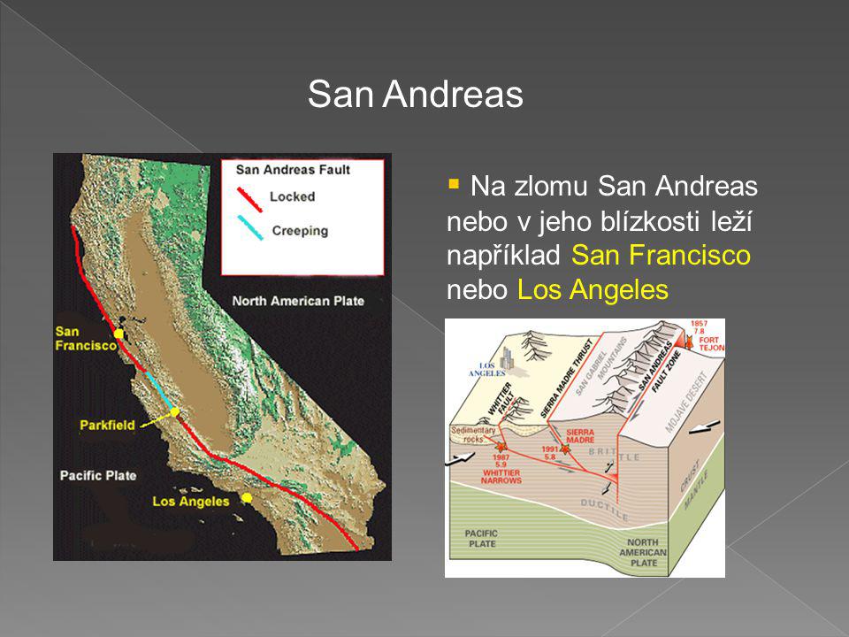 San Andreas Na zlomu San Andreas nebo v jeho blízkosti leží například San Francisco nebo Los Angeles.