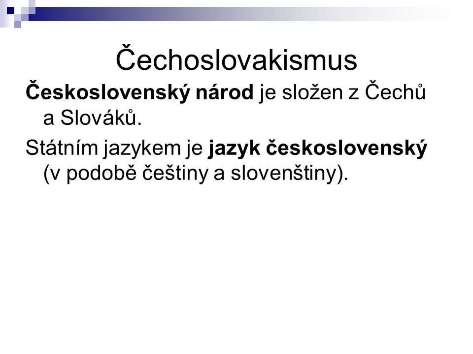 Čechoslovakismus Československý národ je složen z Čechů a Slováků.