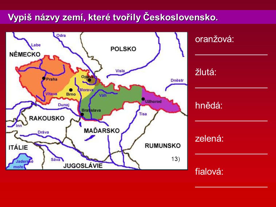 Vypiš názvy zemí, které tvořily Československo.