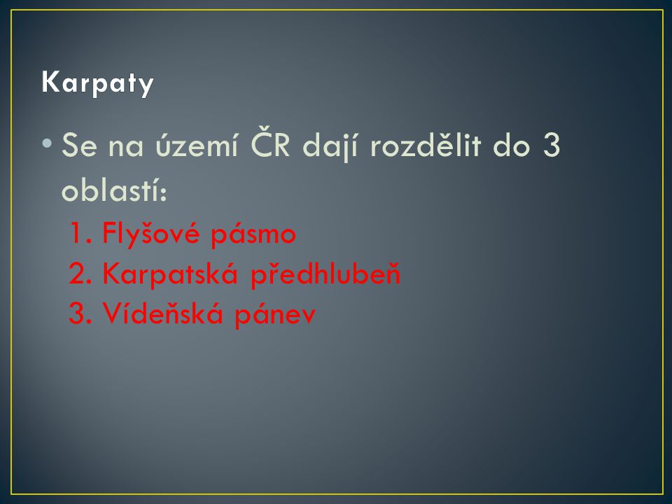 Se na území ČR dají rozdělit do 3 oblastí: