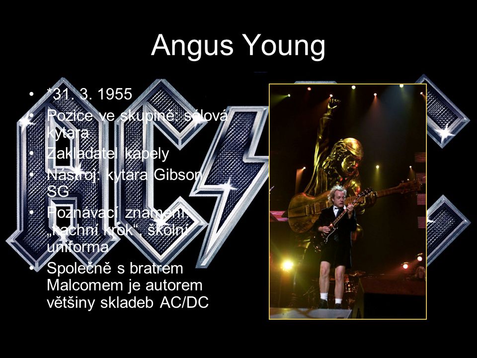 Angus Young * Pozice ve skupině: sólová kytara