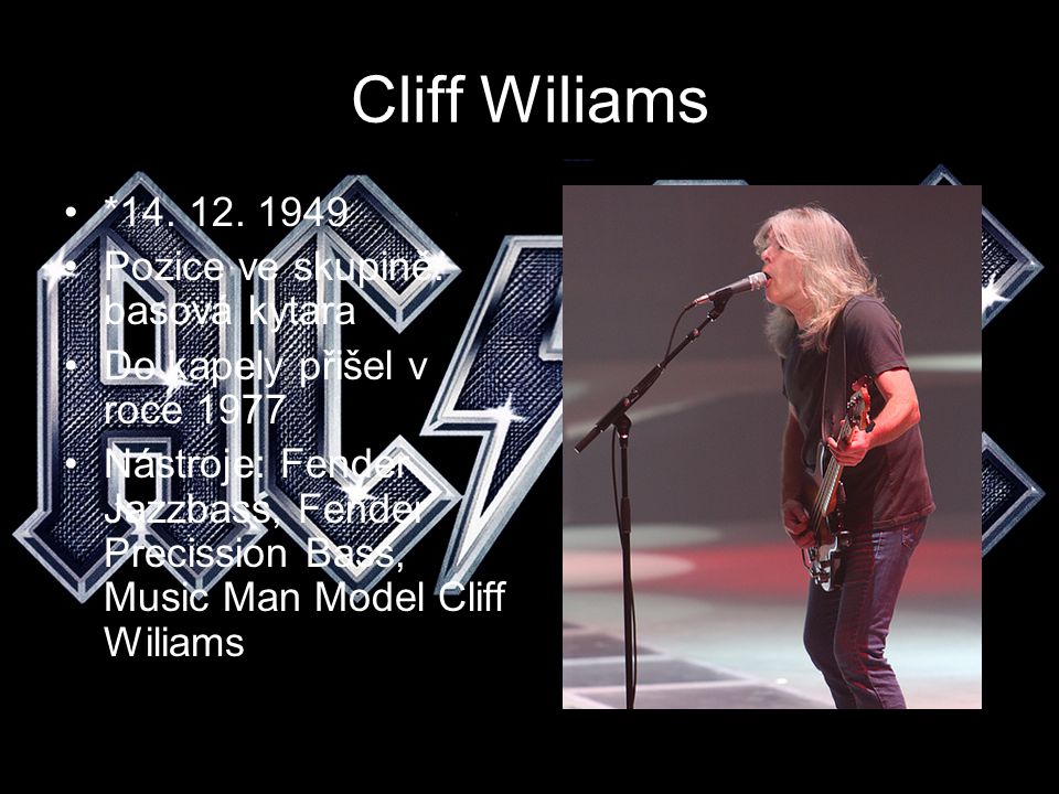 Cliff Wiliams * Pozice ve skupině: basová kytara