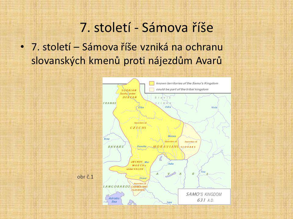 7. století - Sámova říše 7. století – Sámova říše vzniká na ochranu slovanských kmenů proti nájezdům Avarů.