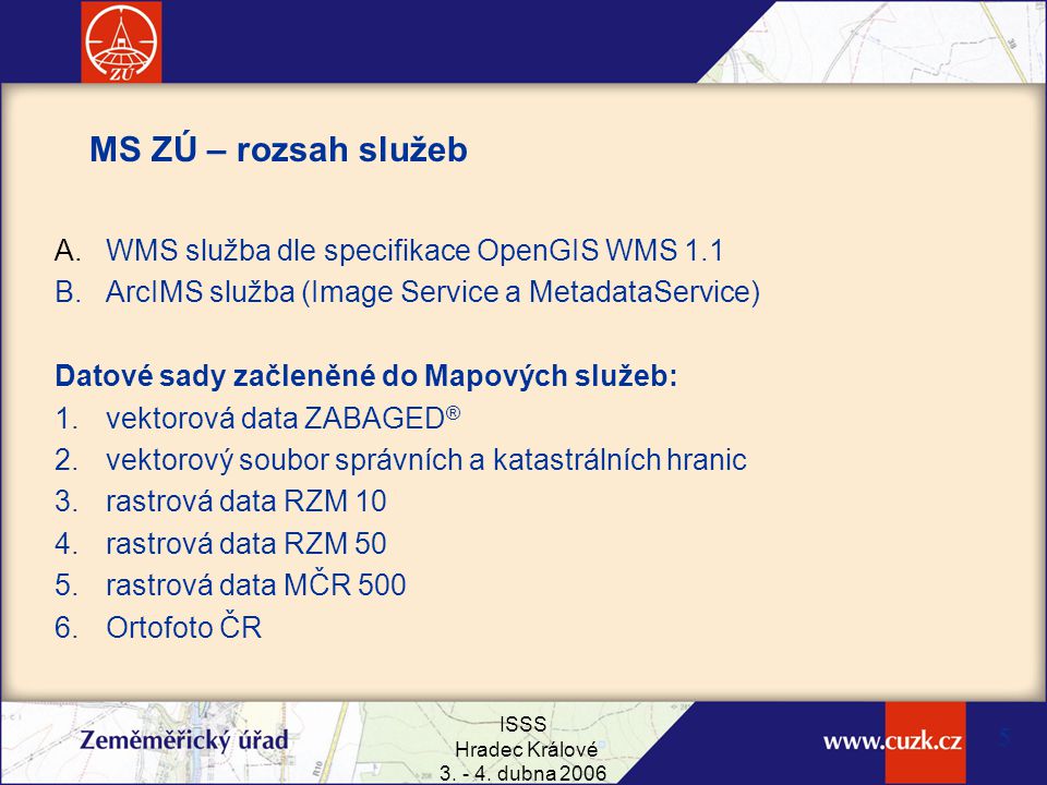 MS ZÚ – rozsah služeb WMS služba dle specifikace OpenGIS WMS 1.1