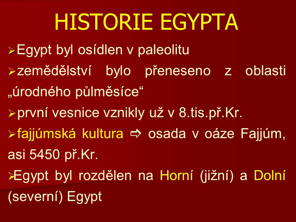 Historie egypta Egypt byl osídlen v paleolitu. zemědělství bylo přeneseno z oblasti „úrodného půlměsíce