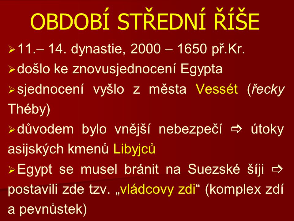 OBDOBÍ STŘEDNÍ ŘÍŠE 11.– 14. dynastie, 2000 – 1650 př.Kr.