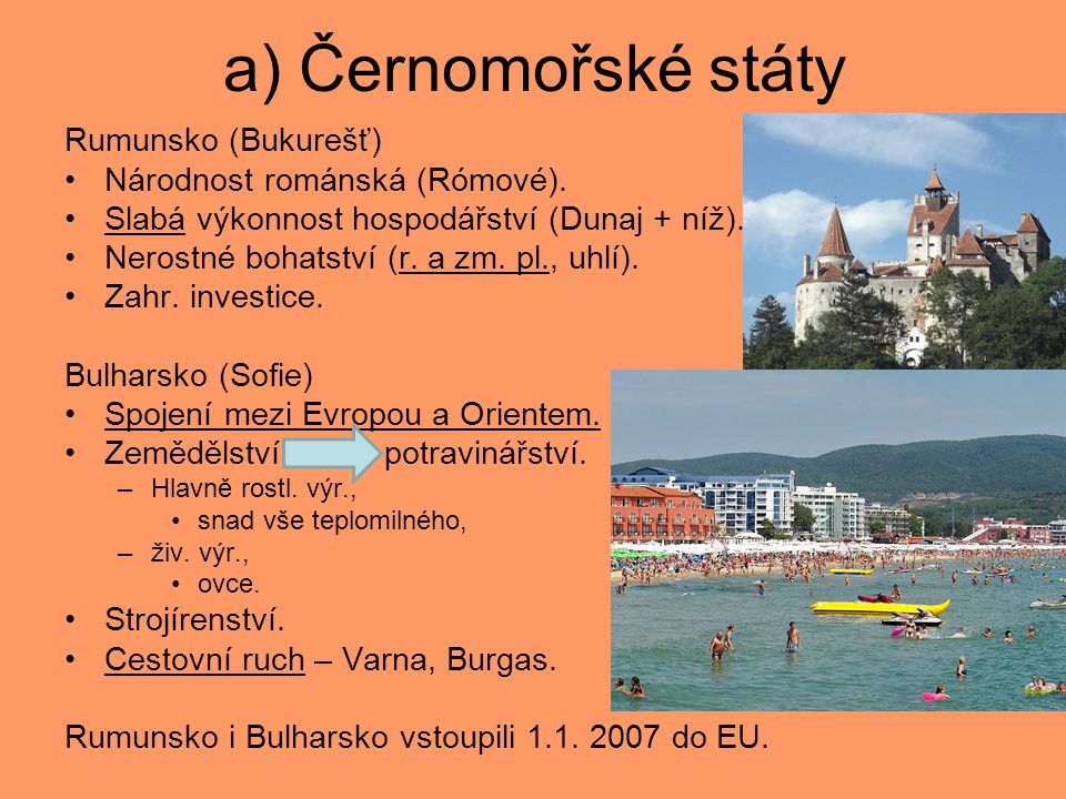 a) Černomořské státy Rumunsko (Bukurešť) Národnost románská (Rómové).