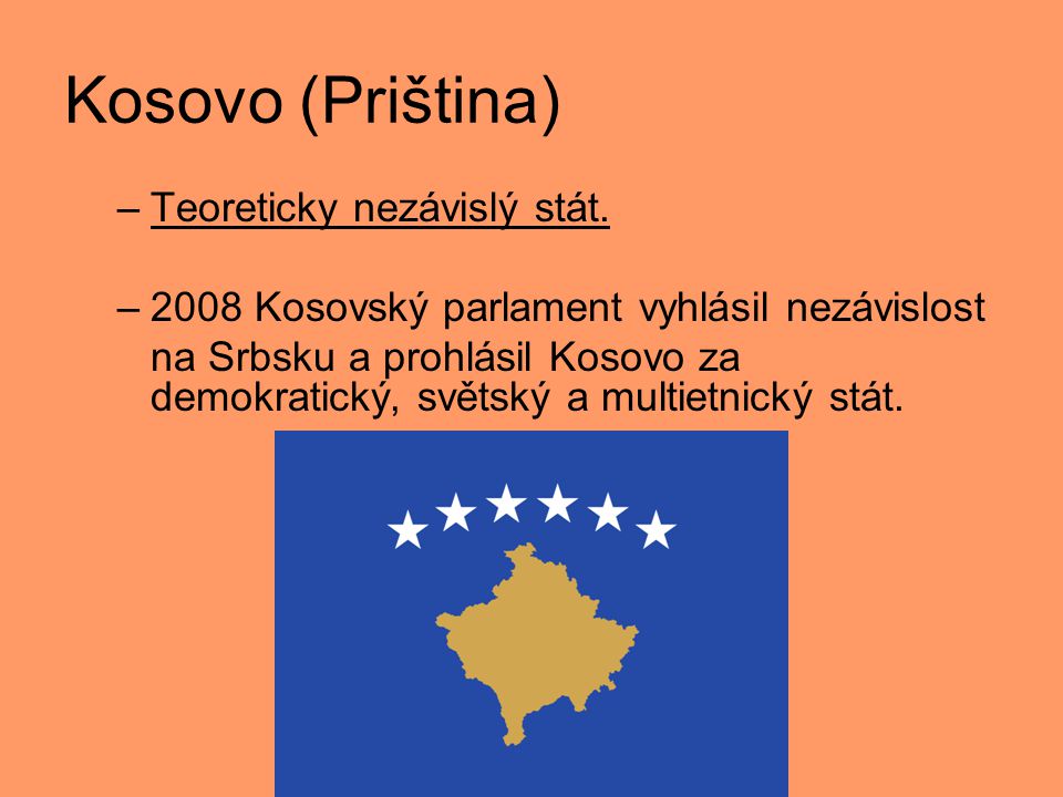 Kosovo (Priština) Teoreticky nezávislý stát.