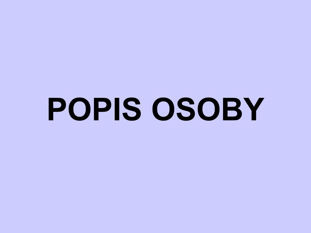 POPIS OSOBY