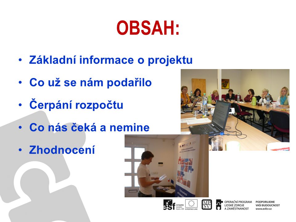 OBSAH: Základní informace o projektu Co už se nám podařilo