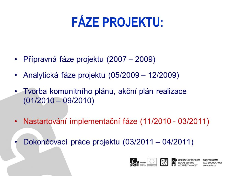 FÁZE PROJEKTU: Přípravná fáze projektu (2007 – 2009)