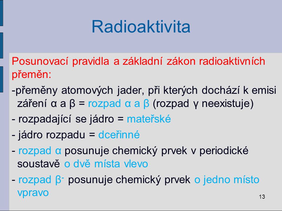 Radioaktivita Posunovací pravidla a základní zákon radioaktivních přeměn: