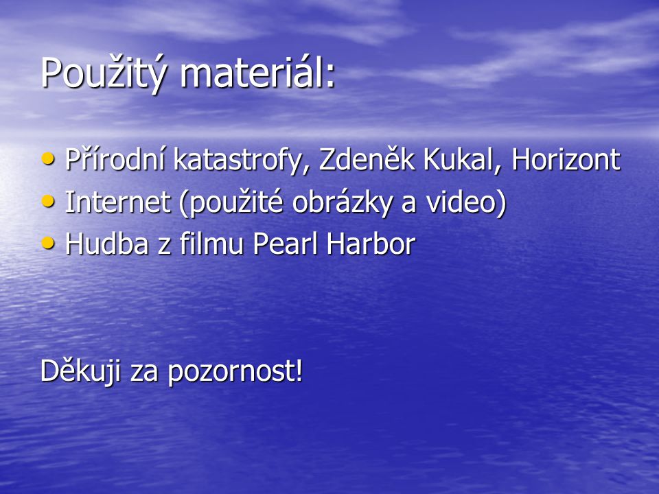 Použitý materiál: Přírodní katastrofy, Zdeněk Kukal, Horizont