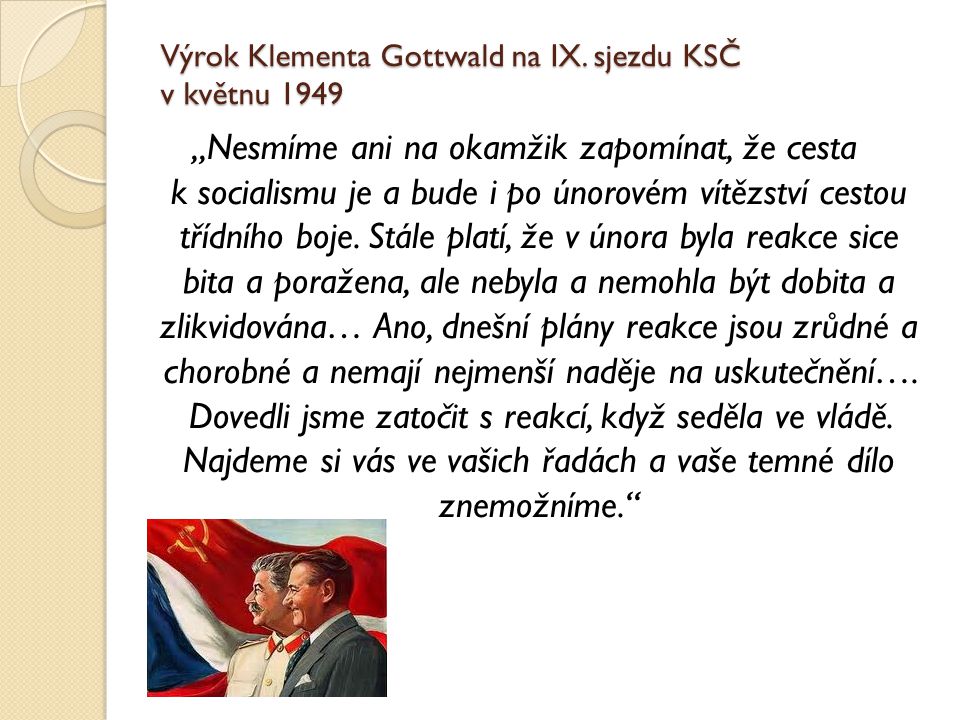 Výrok Klementa Gottwald na IX. sjezdu KSČ v květnu 1949