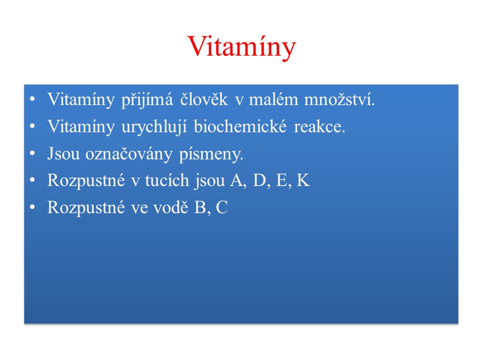 Vitamíny Vitamíny přijímá člověk v malém množství.