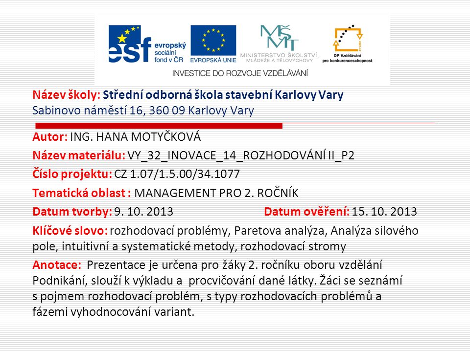 Název školy: Střední odborná škola stavební Karlovy Vary Sabinovo náměstí 16, Karlovy Vary