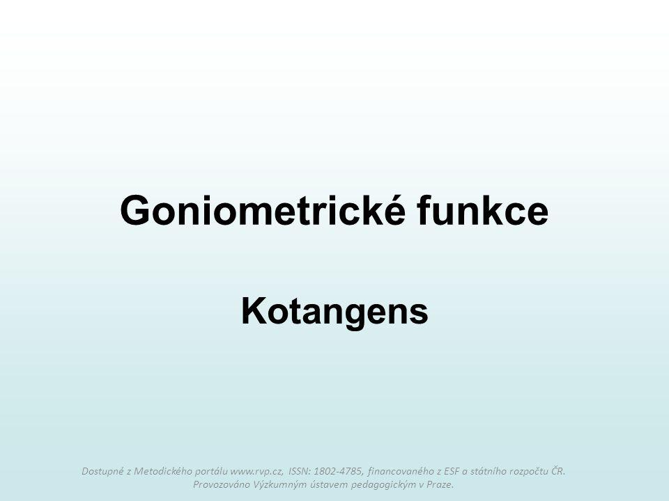 Goniometrické funkce Kotangens Nutný doprovodný komentář učitele.