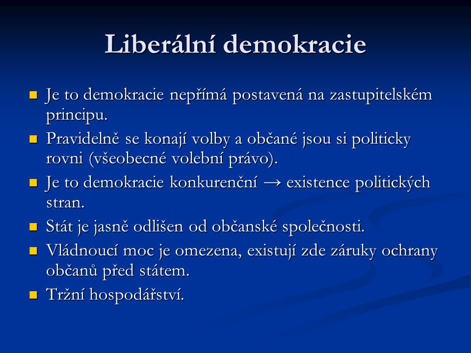 Liberální demokracie Je to demokracie nepřímá postavená na zastupitelském principu.