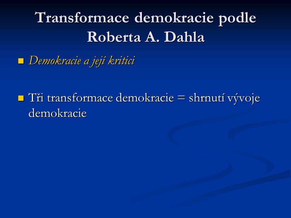 Transformace demokracie podle Roberta A. Dahla