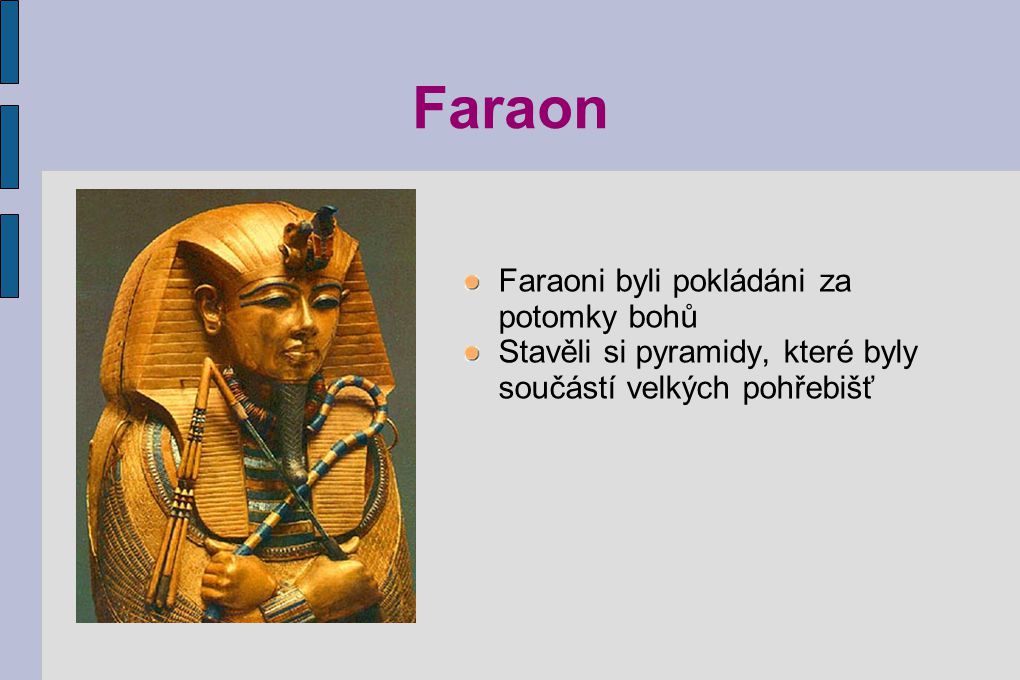 Faraon Faraoni byli pokládáni za potomky bohů