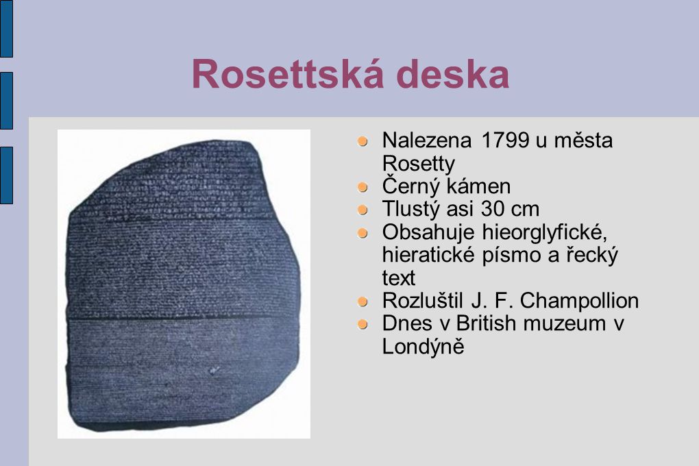 Rosettská deska Nalezena 1799 u města Rosetty Černý kámen