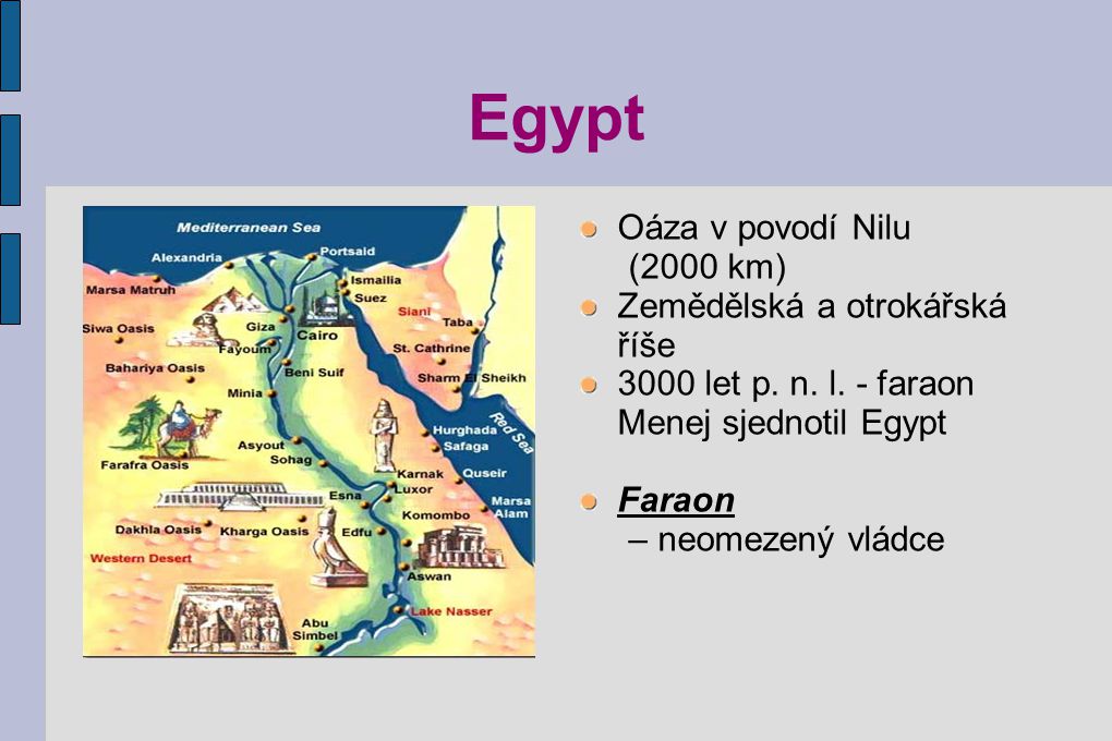 Egypt Oáza v povodí Nilu (2000 km) Zemědělská a otrokářská říše