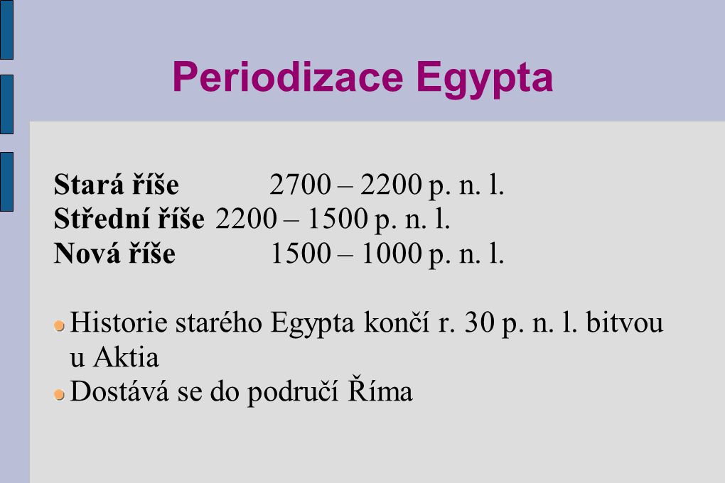 Periodizace Egypta Stará říše 2700 – 2200 p. n. l.